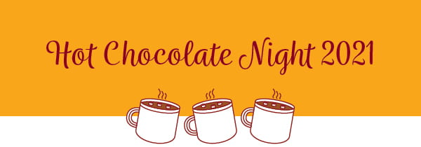 Hot Chocolate Night 2021: Now Open to All Classes!