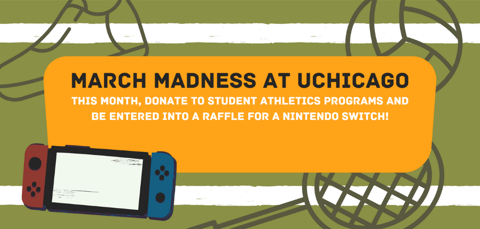 march madness at UChicago image, this month donate to student athletics programs to win a Nintendo Switch